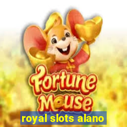 royal slots alano